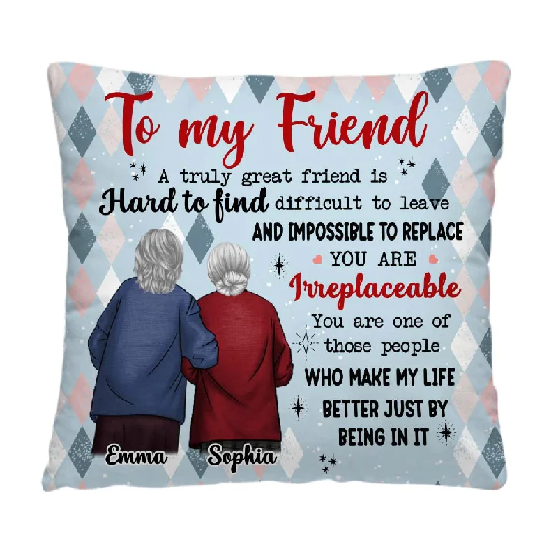 Personalized Friends Gift You are Irreplaceable Pillow 35910