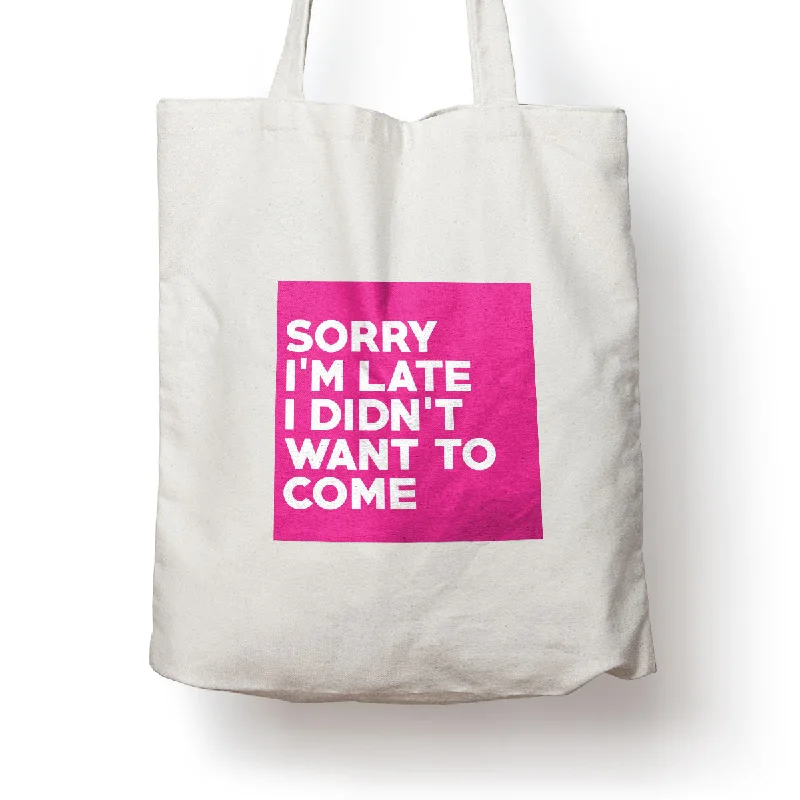 Pink Sorry I'm Late Tote Bag