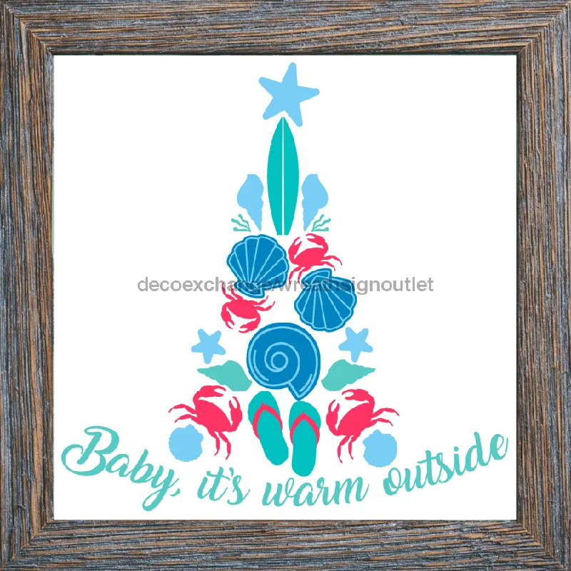 Wreath Sign, Baby It's Warm Outside, Beach Christmas Sign, 10"x10" Metal Sign, DECOE-977, Sign For Wreath, 10x10" Metal Sign