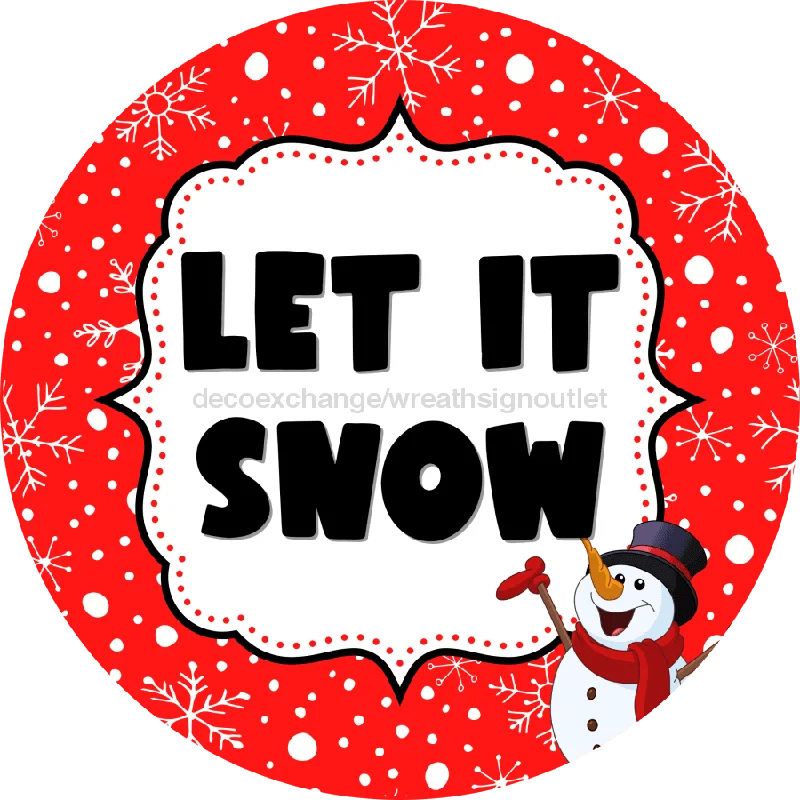 Wreath Sign, Christmas Door Hanger, Let It Snow, DECOE-2410, Sign For Wreath, Round Sign, 18" Wood Round